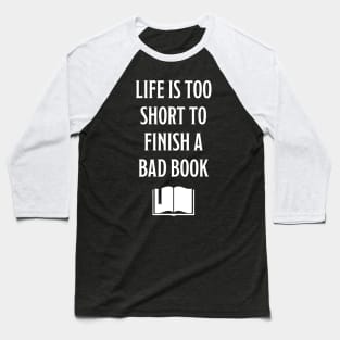 Life is too short to finish a bad book Baseball T-Shirt